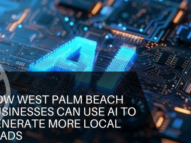 How West Palm Beach Businesses Can Use AI to Generate More Local Leads