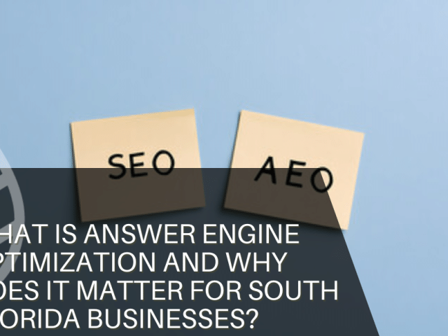 What Is Answer Engine Optimization and Why Does It Matter for South Florida Businesses?